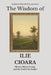 The Wisdom of Ilie Cioara: Silence, Direct Seeing, and the End of the Seeker by Sapientia Mundi Press