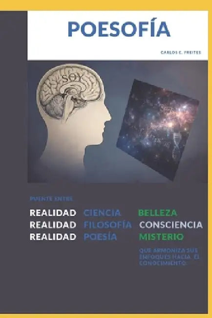 Poesofía: Puente entre ciencia, filosofía y poesía que armoniza sus enfoques hacia el conocimiento by Carlos E. Freites