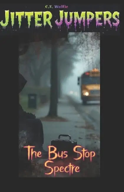 The Bus Stop Spectre by C. E. Wolfie