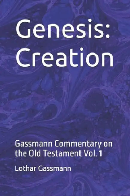 Genesis: Creation: Gassmann Commentary on the Old Testament Vol. 1 by Lothar Gassmann