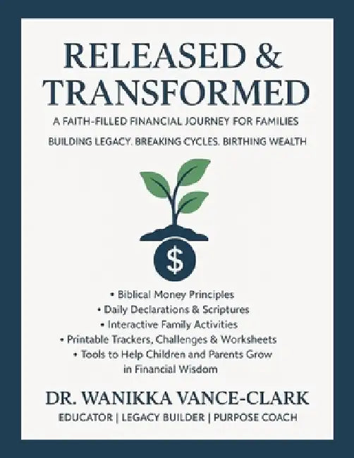 Released & Transformed: A Faith Filled Financial Journey for Families by Wanikka Vance-Clark