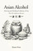 Asian Alcohol: Brewing and Drinking Traditions of Asia With 25 Traditional Recipes by Simon Fenn