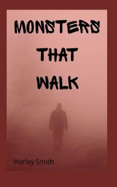 Monsters That Walk by Harley Smith