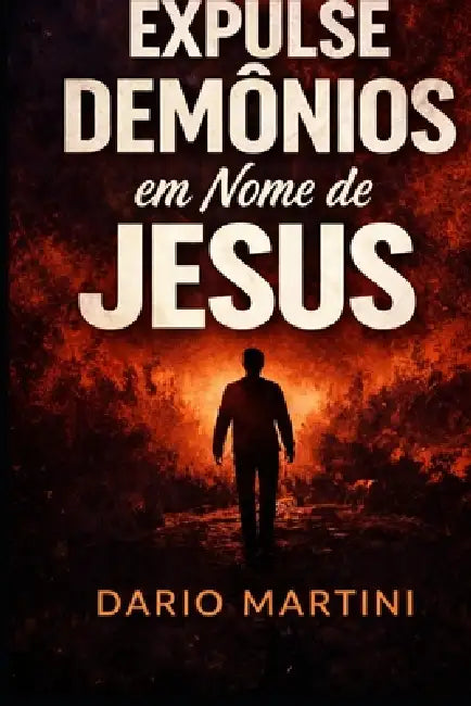 Expulsai Demônios: No Nome de Jesus by Dario Martini