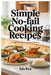 Simple No-Fail Cooking Recipes: Reliable Dishes for Real Life Schedules by Isla Ren