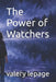 The Power of Watchers by Valery Lepage