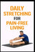 Daily Stretching for Pain-Free Living: 5-Minute Stretches to Reduce Aches, Improve Mobility, and Move Better by Dominique Myers