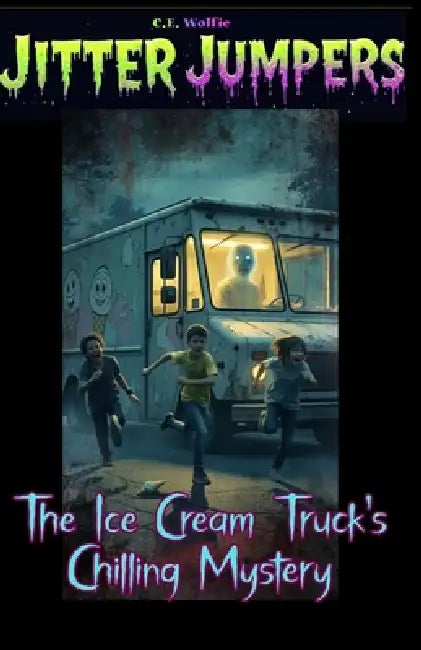 The Ice Cream Truck's Chilling Mystery by C. E. Wolfie