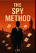 The Spy Method: How to Get a Job Using Intelligence Principles. by Jesús Peña García