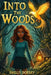 Into the Woods: A Hansel and Gretel Retelling by Shelly Dorsey