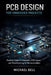 PCB Design for Embedded Projects: Practical Guide to Schematic, PCB Layout, and Manufacturing for Microcontrollers by Michael Bell