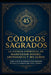 CODIGOS SAGRADOS La ciencia espiritual de manifestar dinero, abundancia y milagros by Jorge Ivan Torres Ramirez