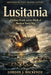 Lusitania: Civilian Death and the Birth of Modern Naval War by Gordon J. MacKenzie
