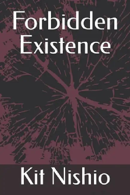 Forbidden Existence by Kit Nishio