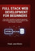 Full Stack Web Development for Beginners: From HTML Foundations to Backend Deployment: Create Modern Responsive Websites Using the Latest Industry Fra by Poljak Jared Ribeiro