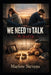 WE NEED TO TALK - The Break Up: The four words that change everything. by Marlow Stevens