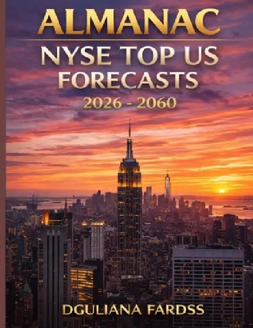 Almanac NYSE Top Us Forecasts 2026 - 2060 by Dguliana Fardss