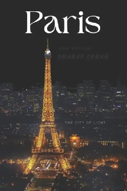 Paris: The City of Light by Sharaf Farah