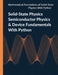 Solid-State Physics Semiconductor Physics & Device Fundamentals With Python: Diodes, Transistors, and Optoelectronics by Johanne Claridgeon