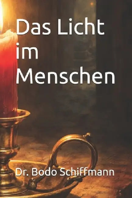 Das Licht im Menschen by Bodo Schiffmann