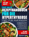 Das Neue Rezepthandbuch Für Die Hyperthyreose-Diät Für Anfänger: Ein nachhaltiger 30-Tage-ernährungsplan für die schilddrüsenfreundliche Ernährung mit by Jessie M. O. Chris