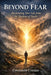 Beyond Fear: Reclaiming Your Life from the Shadows of Doubt by Constantin Florentin Cristian