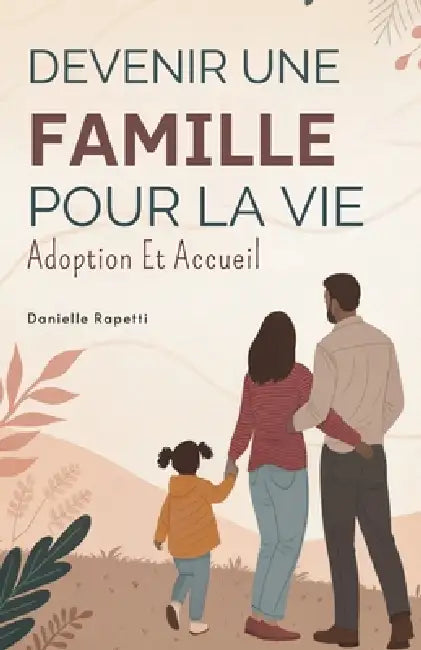 Devenir Une Famille Pour La Vie: Adoption Et Accueil by Danielle Rapetti