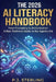 The 2026 AI Literacy Handbook: From Prompting to Orchestration: A Non-Technical AI Guide for Professionals, Teams & Leaders AI Agents, Intelligent Wor by P. J. Sterling