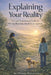 Explaining Your Reality: A Lived-Experience Guide to PIP Applications, Reviews & Appeals by Sue Ogrady