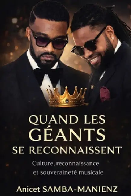 Quand Les Géants Se Reconnaissent: Culture, reconnaissance et souveraineté musicale by Anicet Manienz-Manienz, Anicet Samba-Manienz