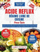 Acide Reflux Régime Ivre de Cuisine Pour Înés: Plus de 80 recettes rapides pour soulager les brûlures d'estomac, apaiser le RGO et surmonter les sympt by Carly Evelyn