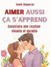 Aimer Aussi CA s'Apprend: Construire une relation vivante et durable by Annie Nogueras