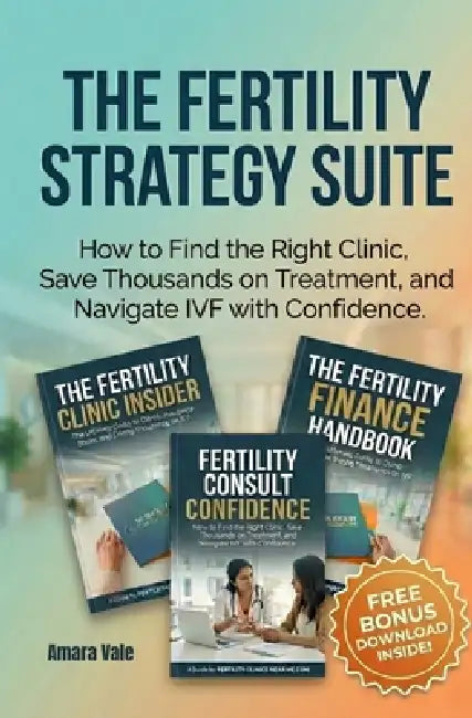 The Fertility Strategy Suite: How to Find the Right Clinic, Save Thousands on Treatment, and Navigate IVF with Confidence. by Nicky Brookes, Amara Vale