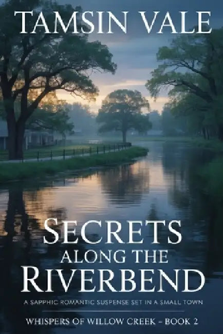 Secrets Along the Riverbend: A Sapphic Romantic Suspense Set in a Small Town by Tamsin Vale