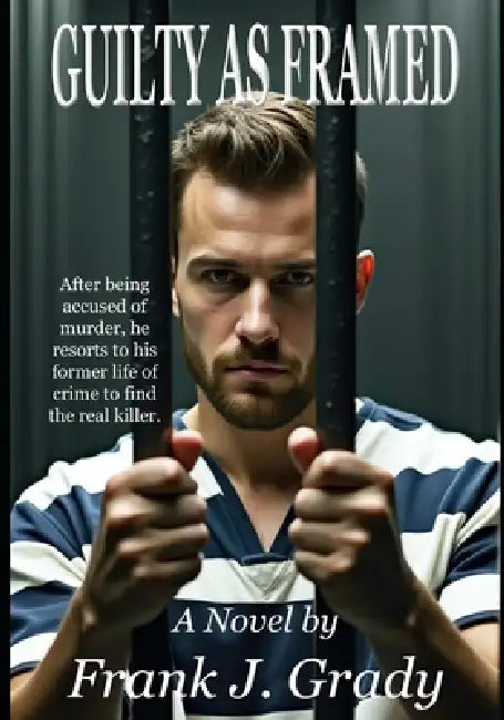 Guilty As Framed by Frank J. Grady