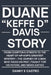 Duane "Keffe D" Davis Story: From Compton's Streets to the Heart of Hip-Hop's Greatest Mystery-The Journey of a Man Who Faced His Past, Fought for His by Danny K. Castro