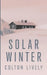 Solar Winter: An EMP Post Apocalypse Prepper Survival Thriller by Colton Lively