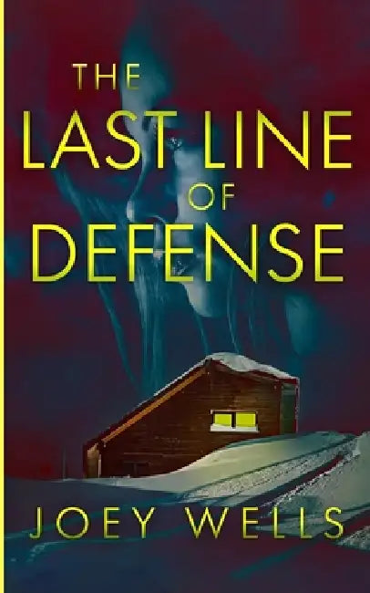 The Last Line of Defense: An EMP Post Apocalypse Prepper Survival Thriller by Joey Wells