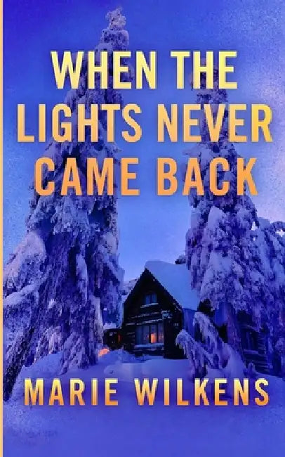 When the Lights Never Came Back: An EMP Post Apocalypse Prepper Survival Thriller by Marie Wilkens
