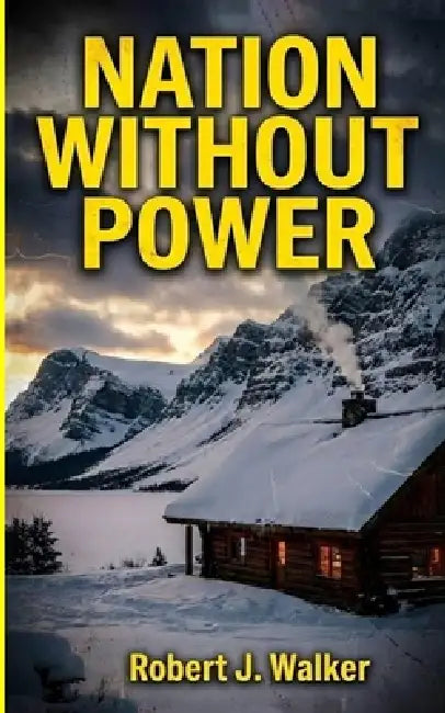 Nation without Power: An EMP Post Apocalypse Prepper Survival Thriller by Robert J. Walker