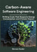 Carbon-Aware Software Engineering Writing Code That Respects Energy Consumption and Climate Impact by Devon Coder