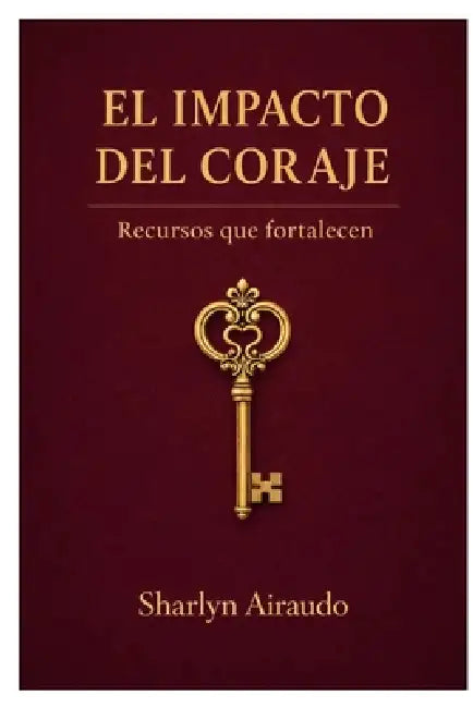 El Impacto del Coraje: Recursos que fortalecen by Sharlyn Airaudo