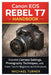 Canon EOS Rebel T7 Handbook: Essential Camera Settings, Photography Techniques, and Video Tips for Beginners and Enthusiasts by Michael Turner