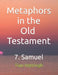 Metaphors in the Old Testament: 7. Samuel by Tian Hattingh