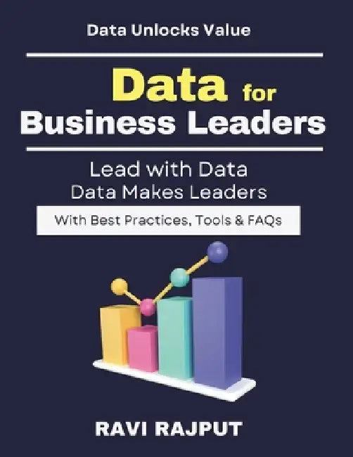 Data for Business Leaders: data science for business growth beginner guide business analytics strategic data insights book data transformation leaders by Ravi Rajput
