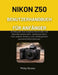 Nikon Z50 Benutzerhandbuch Für Anfänger: Entfesseln Sie kreative Kontrolle mit Blendenautomatik, Zeitautomatik, manuellem Modus und intelligenten Auto by Philip Scales