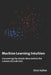 Machine Learning Intuition: Uncovering the simple ideas behind the science of prediction by Eliott Kalfon