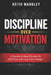 Discipline Over Motivation: A Standards-Based System for Self-Trust and Long-Term Change by Keith David Markley