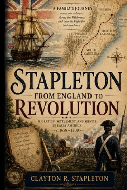 Stapleton: From England to Revolution by Clayton R. Stapleton