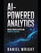 AI-Powered Analytics: Unlock Hidden Insights and Dominate Decisions by Robert Silver, Andrew Acer, Rob Milloy